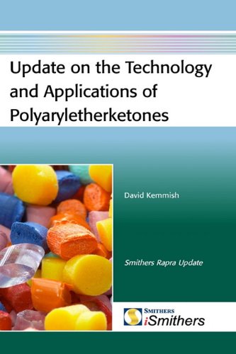 Update On The Technology And Applications Of Polyaryletherketones 1st Edition Kemmish