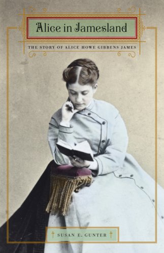 Alice In Jamesland The Story Of Alice Howe Gibbens James Susan E Gunter