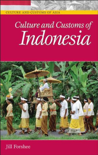 Culture And Customs Of Indonesia Jill Forshee