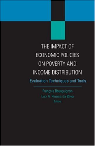 The Impact Of Economic Policies On Poverty And Income Distribution Evaluation Techniques And Tools Francois Bourguignon