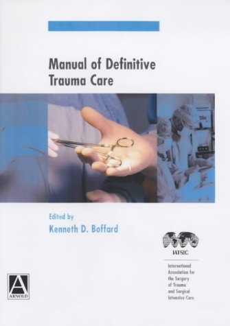 Manual Of Definitive Surgical Trauma Care A Hodder Arnold Publication Kenneth D Boffard Editor