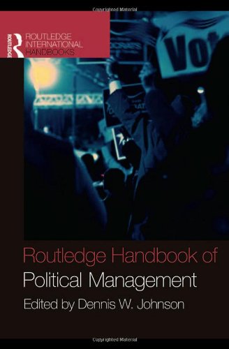 Routledge Handbook Of Political Management Routledge International Handbooks 1st Edition Dennis W Johnson