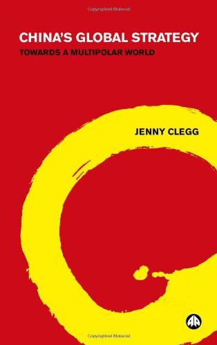 Chinas Global Strategy Toward A Multipolar World Jenny Clegg