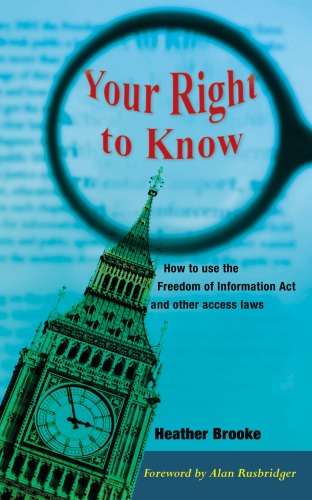 Your Right To Know A Citizens Guide To The Freedom Of Information Act First Edition Heather Brooke
