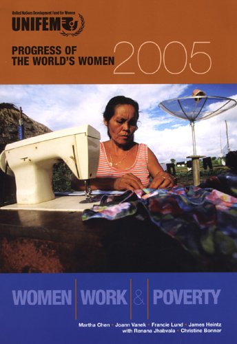 Progress Of The Worlds Women 2005 Women Work And Poverty Martha Chen