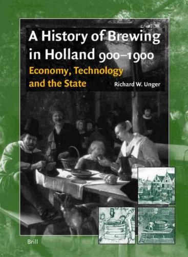 A History Of Brewing In Holland 9001900 Economy Technology And The State Richard W Unger
