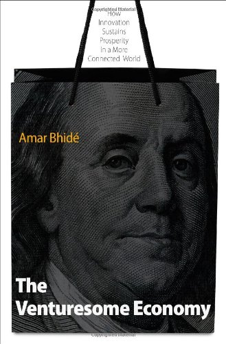 The Venturesome Economy How Innovation Sustains Prosperity In A More Connected World Kauffman Foundation Series On Innovation And Entrepreneurship Amar Bhide