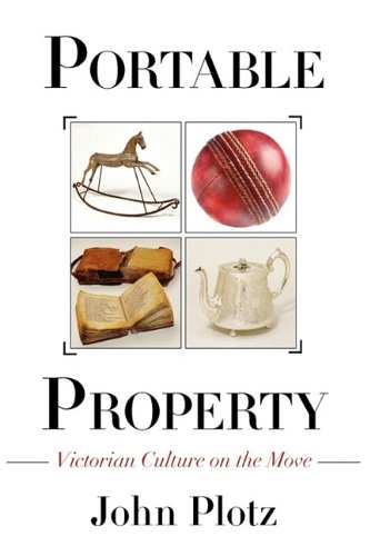 Portable Property Victorian Culture On The Move John Plotz