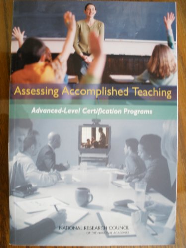 Assessing Accomplished Teaching Advancedlevel Certification Programs 1st Edition Committee On Evaluation Of Teacher Certification By The National Board For Professional Teaching Standards Milton D Hakel
