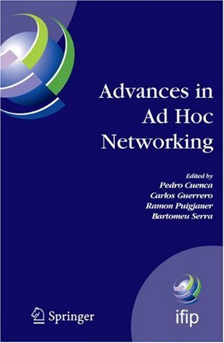 Advances In Ad Hoc Networking Proceedings Of The Seventh Annual Mediterranean Ad Hoc Networking Workshop Palma De Mallorca Spain June 2527 2008 Ifip In Information And Communication Technology 1st Edition Pedro Cuenca