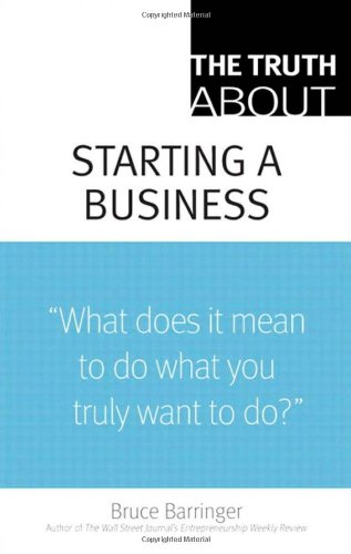 The Truth About Starting A Business 1st Edition Bruce Barringer