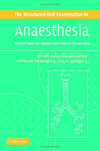 The Structured Oral Examination In Anaesthesia Practice Papers For Teachers And Trainees 1st Edition Dr Shyam Balasubramanian