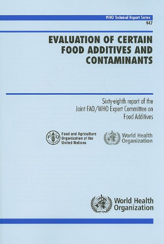 Evaluation Of Certain Food Additives And Contaminants Sixtyeight Report Of The Joint Fao Who Expert Committee On Food Additives Technical Report Series Who