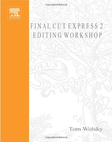 Final Cut Express 2 Editing Workshop Dv Expert Series 2nd Edition Tom Wolsky