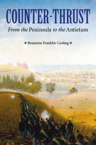 Counterthrust From The Peninsula To The Antietam Great Campaigns Of The Civil War Benjamin Franklin Cooling