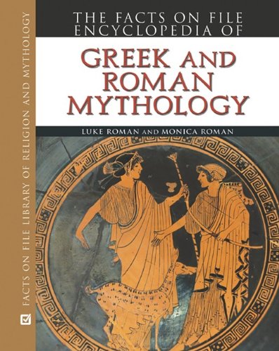 Encyclopedia Of Greek And Roman Mythology Facts On File Library Of Religion And Mythology 1st Edition Luke Roman