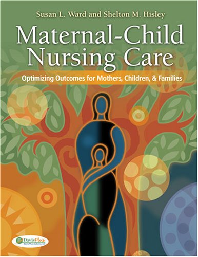 Maternalchild Nursing Care Optimizing Outcomes For Mothers Children Families 1st Edition Susan L Ward