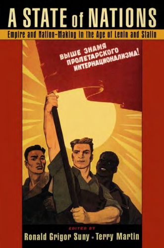 A State Of Nations Empire And Nationmaking In The Age Of Lenin And Stalin Ronald Grigor Suny