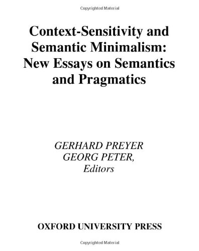 Contextsensitivity And Semantic Minimalism New Essays On Semantics And Pragmatics Gerhard Preyer