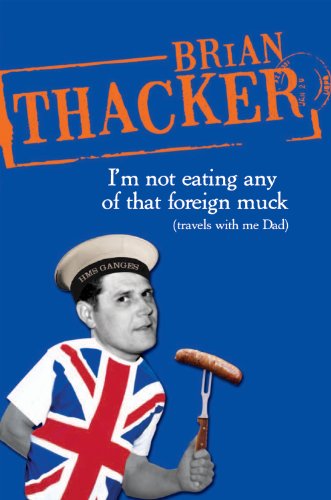 Im Not Eating Any Of That Foreign Muck Travels With Me Dad Brian Thacker
