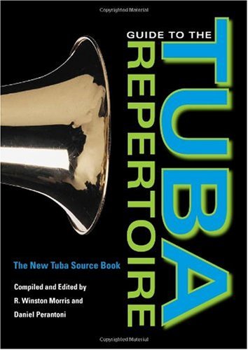 Guide To The Tuba Repertoire The New Tuba Source Book Indiana Repertoire Guides 2nd R Winston Morris