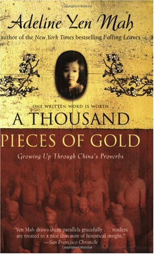 A Thousand Pieces Of Gold Growing Up Through Chinas Proverbs Adeline Yen Mah