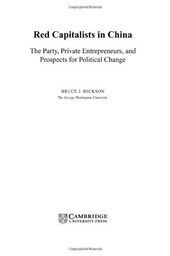 Red Capitalists In China The Party Private Entrepreneurs And Prospects For Political Change Cambridge Modern China Series Bruce J Dickson