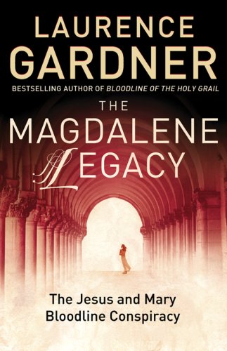 The Magdalene Legacy The Jesus And Mary Bloodline Conspiracy Laurence Gardner