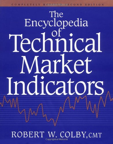 The Encyclopedia Of Technical Market Indicators Second Edition 2nd Edition Robert W Colby