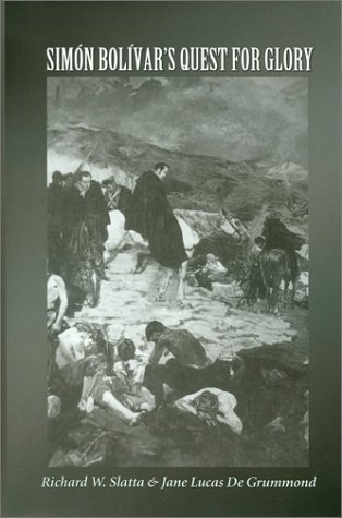 Simon Bolivars Quest For Glory Texas Am University Military History Series 86 1st Edition Richard W Slatta