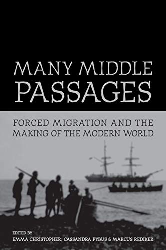 Many Middle Passages Forced Migration And The Making Of The Modern World 1st Edition Emma Christopher