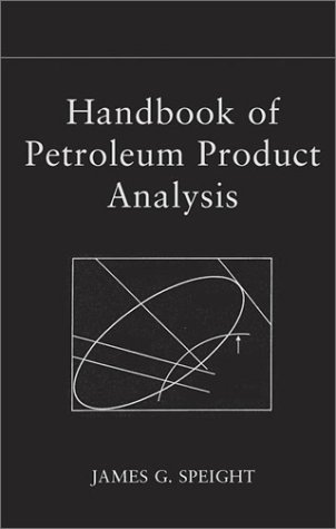 Handbook Of Petroleum Product Analysis Chemical Analysis A Series Of Monographs On Analytical Chemistry And Its Applications 1st Edition James G Speight