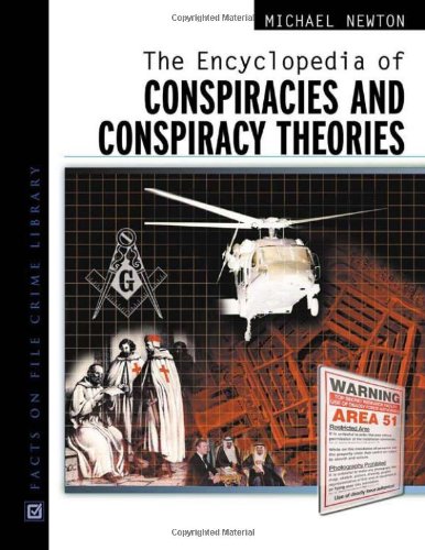 The Encyclopedia Of Conspiracies And Conspiracy Theories Michael Newton