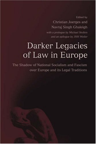 Darker Legacies Of Law In Europe The Shadow Of National Socialism And Fascism Over Europe And Its Legal Traditions Michael Stolleis