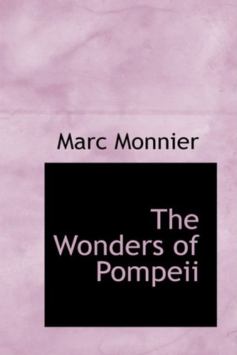 The Wonders Of Pompeii Marc Monnier
