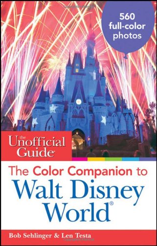 The Unofficial Guide The Color Companion To Walt Disney World Unofficial Guides 1st Edition Bob Sehlinger