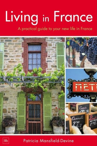 Living In France A Practical Guide To Your New Life In France Patricia Mansfielddevine