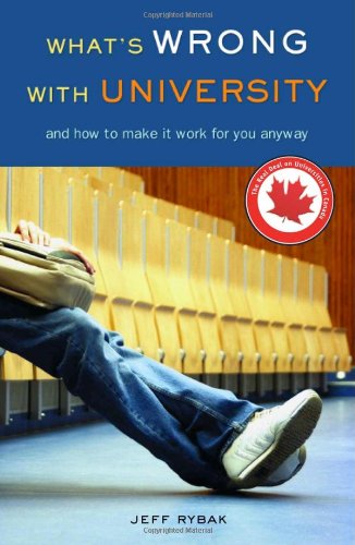Whats Wrong With University And How To Make It Work For You Anyway Jeff Rybak