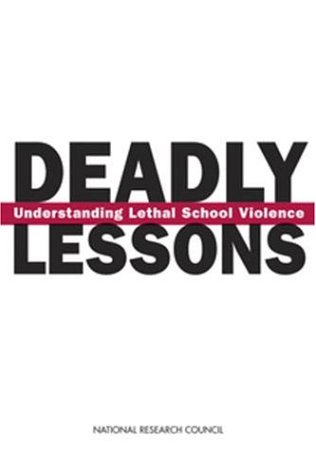 Deadly Lessons Understanding Lethal School Violence 1st National Research Council