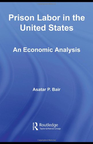 Prison Labor In The United States An Economic Analysis 1st Edition Asatar Bair