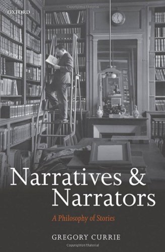Narratives And Narrators A Philosophy Of Stories 1st Edition Gregory Currie