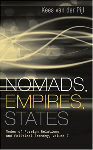 Nomads Empires States Modes Of Foreign Relations And Political Economy Volume 1 Kees Van Der Pijl