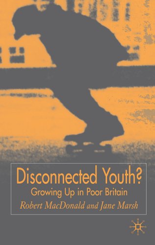 Disconnected Youth Growing Up Poor In Britain Robert Macdonald