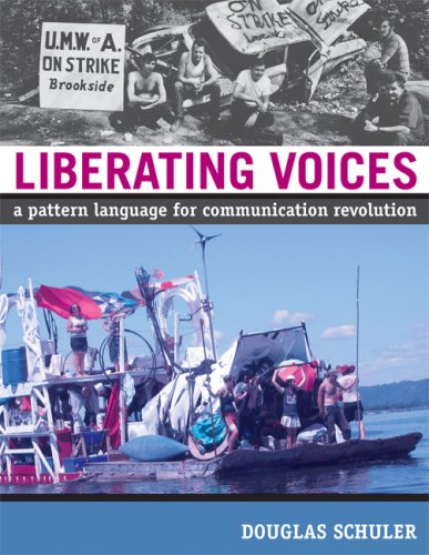 Liberating Voices A Pattern Language For Communication Revolution Douglas Schuler