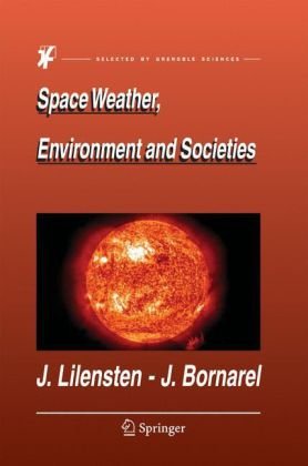 Space Weather Environment And Societies 1st Edition Jean Lilensten