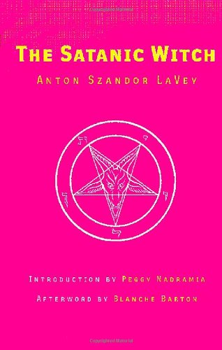The Satanic Witch 2nd Edition Anton Szandor La Vey