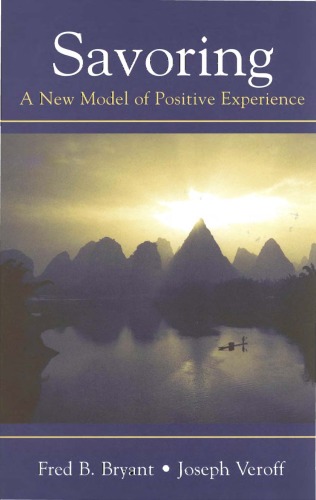 Savoring A New Model Of Positive Experience 1st Edition Fred B Bryant
