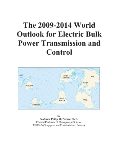 The 20092014 World Outlook For Electric Bulk Power Transmission And Control Icon Group