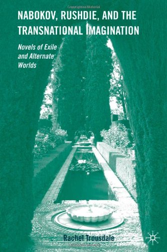 Nabokov Rushdie And The Transnational Imagination Novels Of Exile And Alternate Worlds 1st Edition Rachel Trousdale