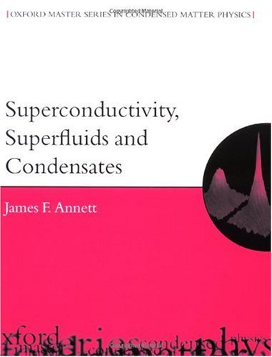 Superconductivity Superfluids And Condensates Oxford Master Series In Condensed Matter Physics 5 James F Annett
